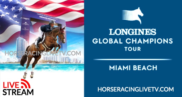 Longines Global Champions Tour 2023 Miami Beach Live Stream